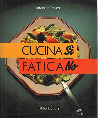 Libro - Cucina sì, fatica no - Palazzi, Antonella