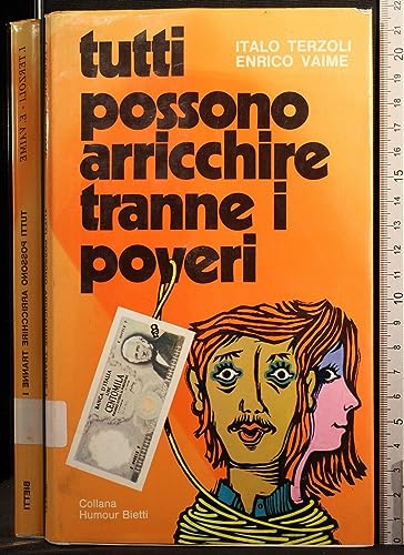 Libro - Tutti possono arricchire tranne i poveri. - Italo Te - Italo Terzoli &amp; Enrico Vaime