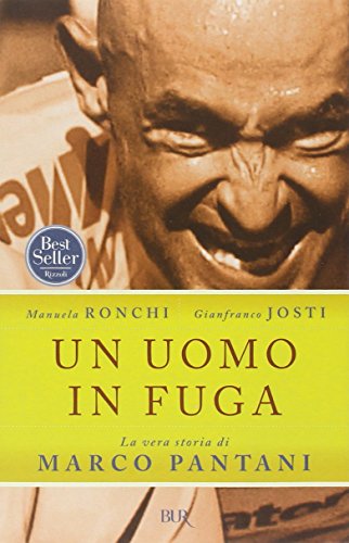 Libro - Un uomo in fuga. La vera storia di Marco Pantani - Ronchi, Manuela