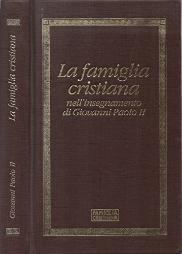 Libro - La famiglia cristiana. Nell'insegnamento di giovanni - Giovanni Paolo II