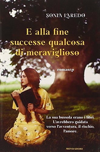 Libro - E alla fine successe qualcosa di meraviglioso - Laredo, Sonia