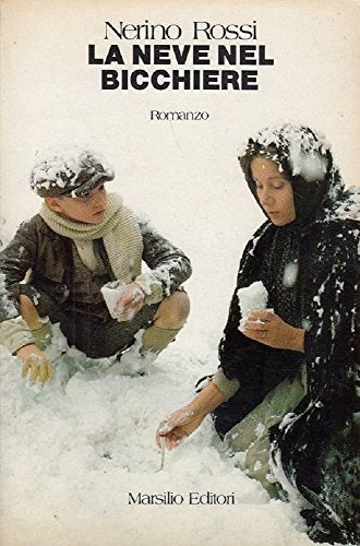 Libro - La neve nel bicchiere - Rossi, Nerino