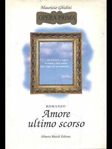 Libro - Amore ultimo scorso - Ghidini, Maurizio