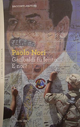 Book - GARIBALDI WAS WOUNDED AND WE? - PAOLO NORI