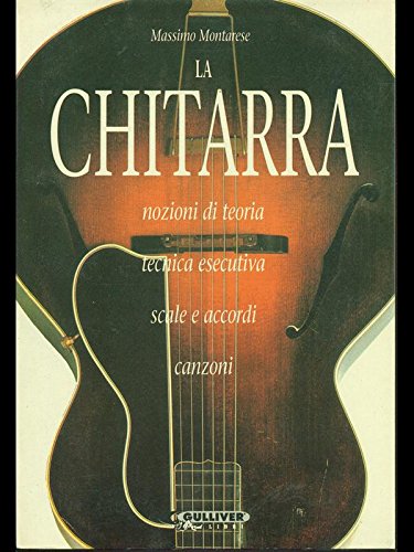 Libro - La chitarra. Nozioni di teoria, tecnica esecutiva, s - Montarrese, Massimo