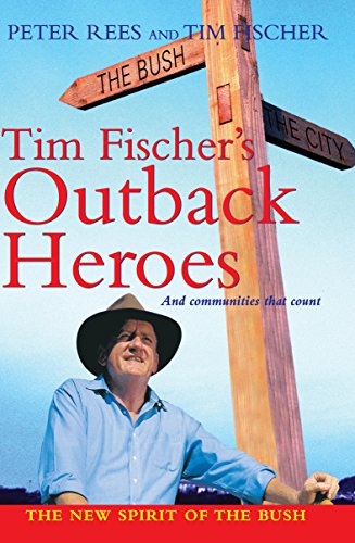 Book - Tim Fischer's Outback Heroes: And Communities that Count - Fischer, Tim