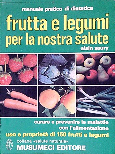 Libro - Frutta e legumi per la nostra salute - Saury, Alain