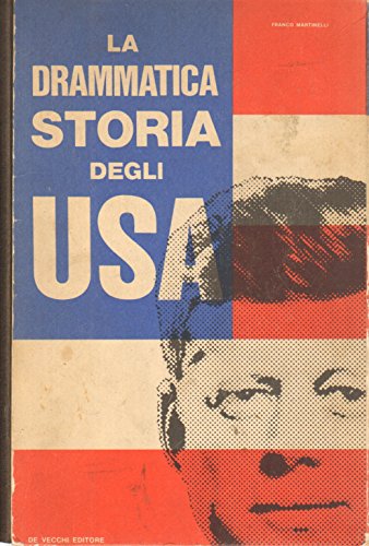 Libro - La drammatica storia degli USA. - MARTINELLI Franco -