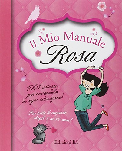 Libro - Il mio manuale rosa. 1001 astuzie per cavarsela in o - Jouhanneau, Anne-Sophie