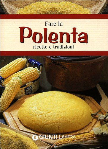 Book - Making polenta. Recipes and traditions - Giunti Demetra