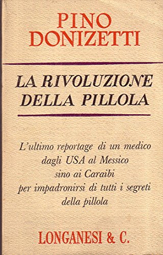 Libro - La rivoluzione della Pillola : L'ultimo reportage di - Pino Donizetti.