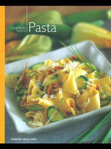 Book - L- GREAT COOKING N.2 PASTA -- CORRIERE DELLA SERA --- 2005 - B - ZCS326