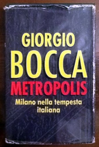 Book - METROPOLIS - MILAN IN THE ITALIAN STORM - BOCCA GIORGIO