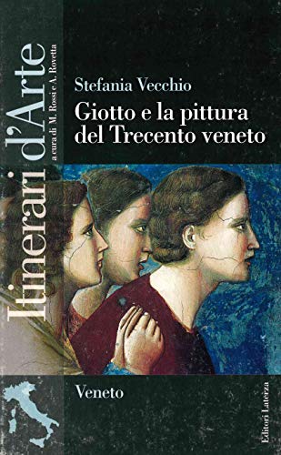 Libro - Giotto e la pittura del Trecento veneto. Per le Scuole super