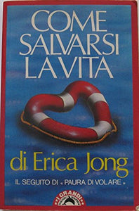 Libro - Come salvarsi la vita - Jong, Erica