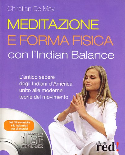 Libro - Meditazione e forma fisica con l'Indian balance. Con - De May, Cristian