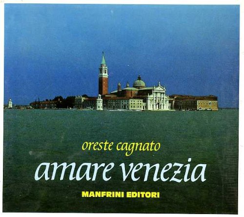 Libro - Amare Venezia - Cagnato, Oreste