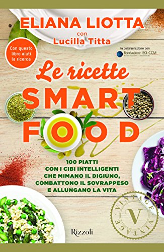 Libro - Le ricette Smartfood. 100 piatti con i cibi intellig - Liotta, Eliana