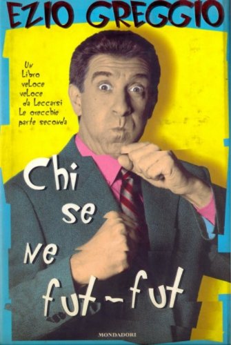 Libro - CHI SE NE FUT-FUT(UN LIBRO VELOCE VELOCE DA LECCARSI - GREGGIO EZIO