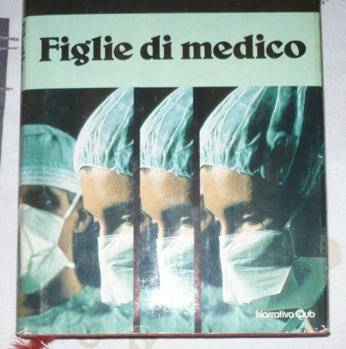 Libro - FIGLIE DI MEDICO TRADUZIONE DI MERCEDES GIARDINI OZZ - F. G. SLAUGHTER