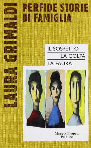 Libro - Perfide storie di famiglia: Il sospetto-La colpa-La  - Grimaldi, Laura