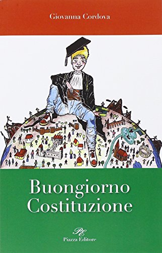 Libro - Buongiorno Costituzione - Cordova, Giovanna