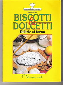 Libro - Biscotti e dolcetti. Delizie al forno - Fischer, Martha