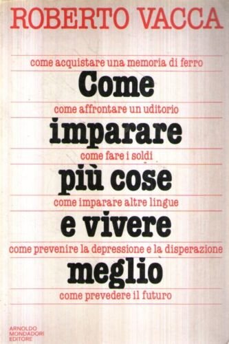 Libro - COME IMPARARE PIU' COSE E VIVERE MEGLIO 1981 - R.VACCA