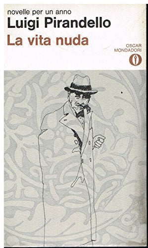 Libro - NOVELLE PER UN ANNO: LA VITA NUDA - Pirandello, Luigi