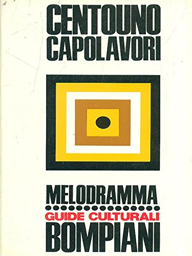 Book - One hundred and one masterpieces Melodrama - Malipiero, Riccardo