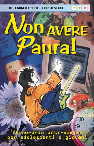 Libro - Non avere paura! Itinerario anti-panico per adolesce - Guglielmoni, Luigi