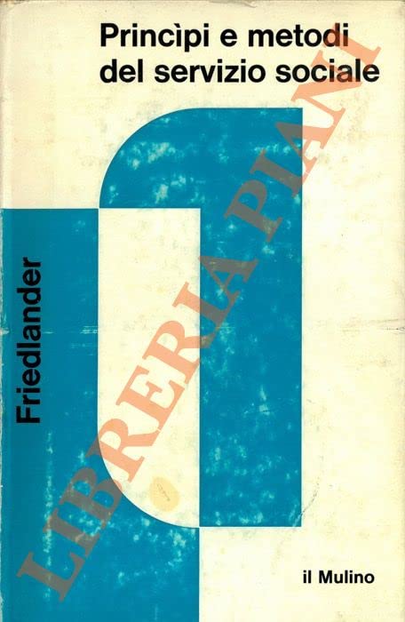 Libro - Princìpi e metodi di servizio sociale. - (FRIEDLANDE - (FRIEDLANDER Walter A.) -