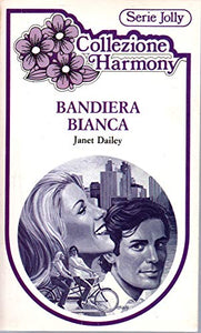 Libro - Harmony Collezione 80 Bandiera bianca Janet Dailey 1983