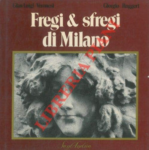 Libro - Fregi & sfregi di Milano. - VERONESI Gian Luigi - RUGGERI Giorgio -