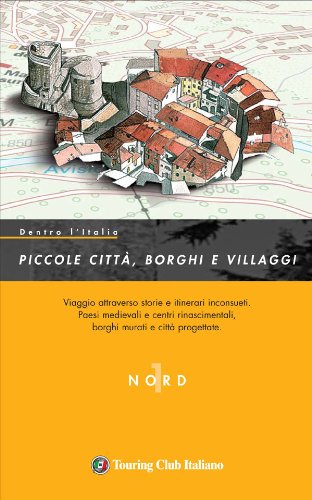 Libro - Dentro l'Italia. Piccole città, borghi e villaggi. Ediz. ill