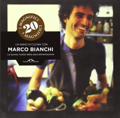 Libro - I magnifici 20. Un anno in cucina con Marco Bianchi. - Bianchi, Marco