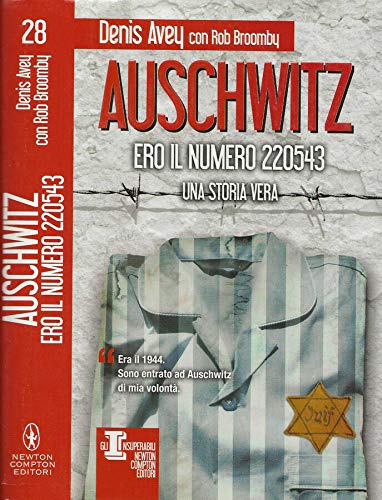 Libro - Auschwitz. Ero il numero 220543 una storia vera. - Denis Avey