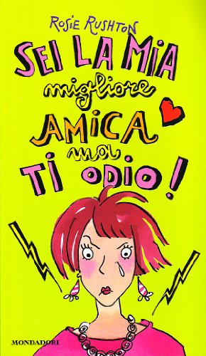 Libro - Sei la mia migliore amica, ma ti odio! - Rushton, Rosie