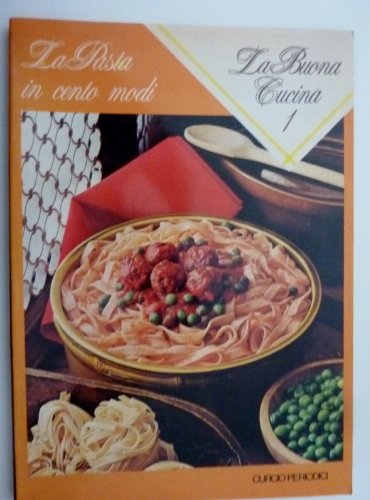 Libro - "Collana La Buona Cucina - LA PASTA IN CENTO MODI" - Giuliana Bonomo