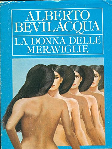 Libro - La donna delle meraviglie - Alberto Bevilacqua