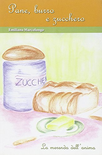Libro - Pane, burro e zucchero. La merenda dell'anima - Marcolongo, Emiliana