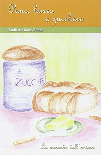 Book - Bread, butter and sugar. The snack of the soul - Marcolongo, Emiliana