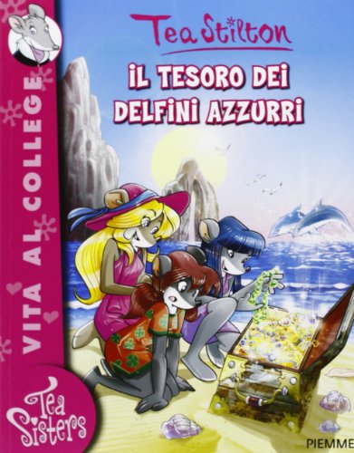 Libro - Il tesoro dei delfini azzurri. Ediz. illustrata - Stilton, Tea