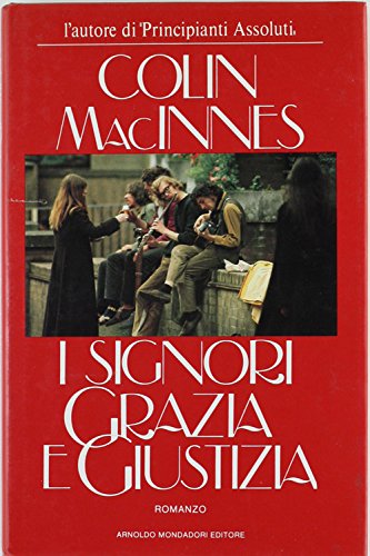 Libro - I SIGNORI GRAZIA E GIUSTIZIA. - MacInnes Colin.