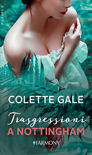 Libro - Trasgressioni a Nottingham: Harmony Passion luglio 2019 - COLETTE GALE