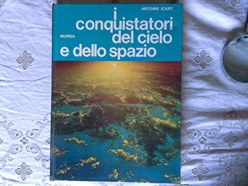 Libro - I conquistatori del cielo e dello spazio - Antoine Icart