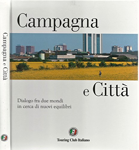 Book - City and Countryside. Dialogue between worlds in search of new - edited by Touring Club Italian