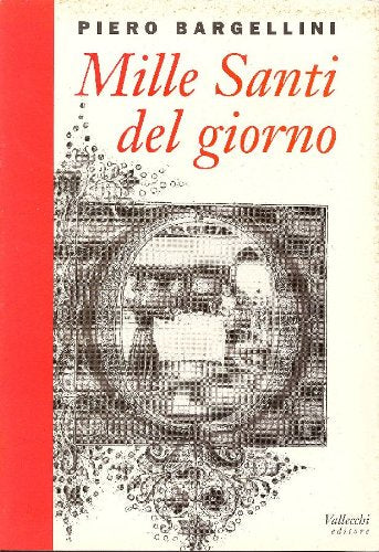 Libro - Mille Santi del giorno - BARGELLINI, Piero (Firenze, - BARGELLINI, Piero (Firenze, 1897 - Firenze, 1980)