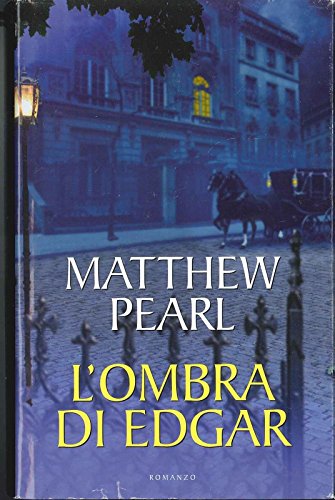 Libro - L’OMBRA DI EDGAR 2006 - MATTHEW PEARL