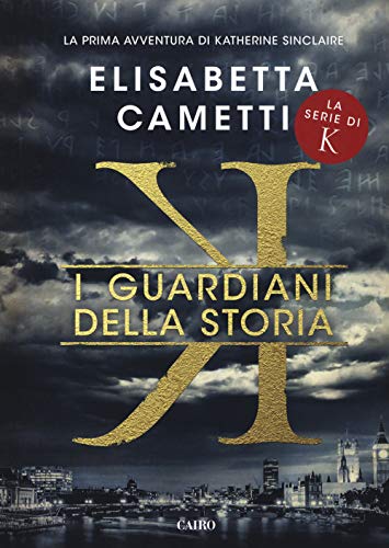 Libro - I guardiani della storia. K - Cametti, Elisabetta